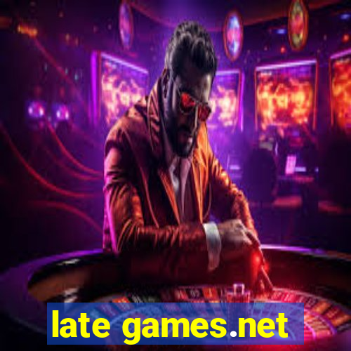 late games.net